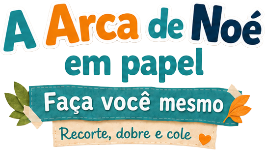 A Arca de Noé em papel. Faça você mesmo. Recorte, dobre e cole